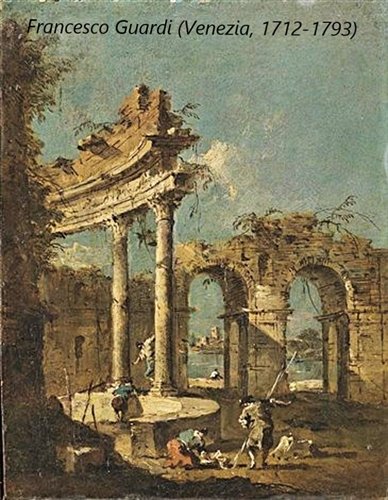 Capricci con rovine architettoniche vedute veneziane e figure
